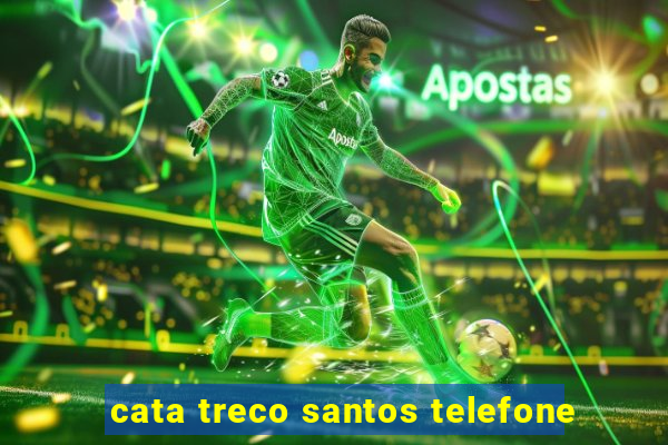 cata treco santos telefone